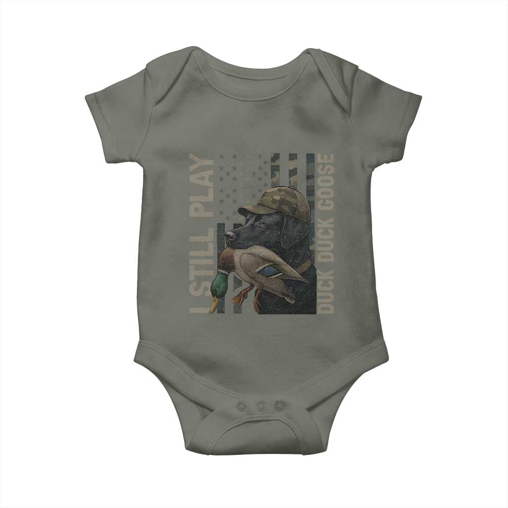 Funny I Still Play Duck Duck Goose Baby Onesie Duck Hunting Dog Back Lab TS11 Military Green Print Your Wear