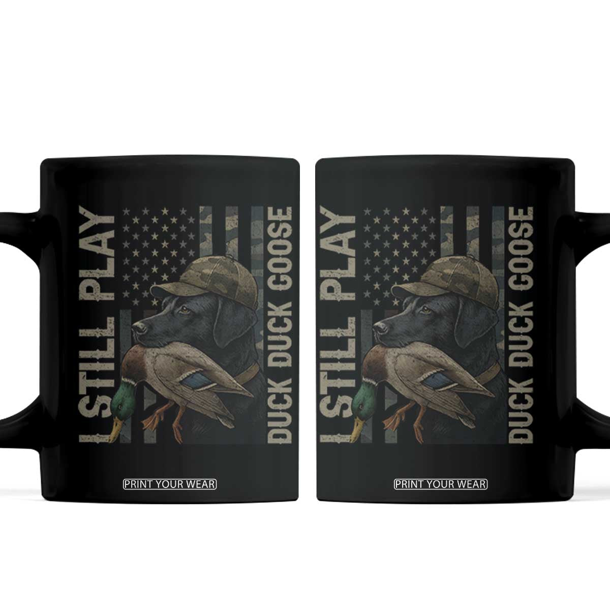 Funny I Still Play Duck Duck Goose Coffee Mug Duck Hunting Dog Back Lab TS11 Black Print Your Wear
