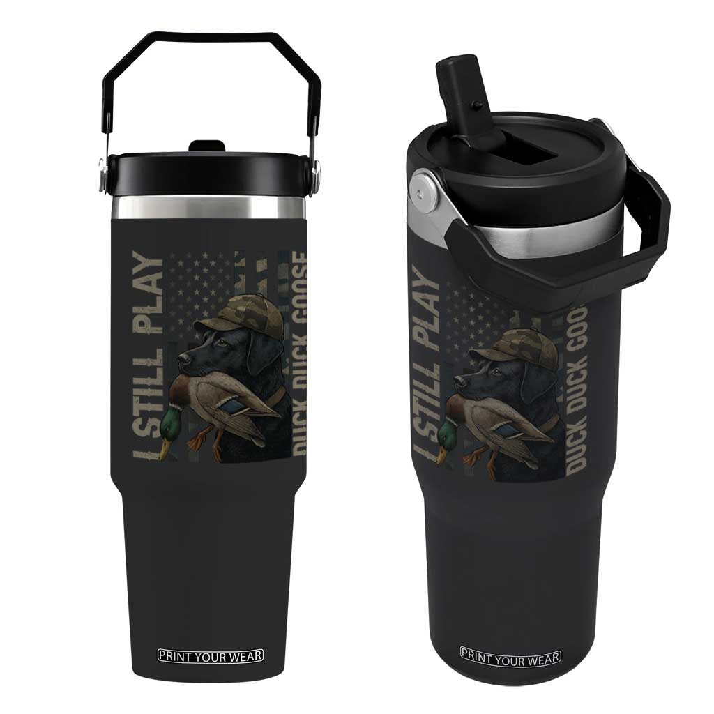 Funny I Still Play Duck Duck Goose Flip Straw Tumbler Duck Hunting Dog Back Lab TS11 One Size: 30 oz Black Print Your Wear