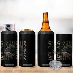 Funny I Still Play Duck Duck Goose 4 in 1 Can Cooler Tumbler Duck Hunting Dog Back Lab TS11 Print Your Wear