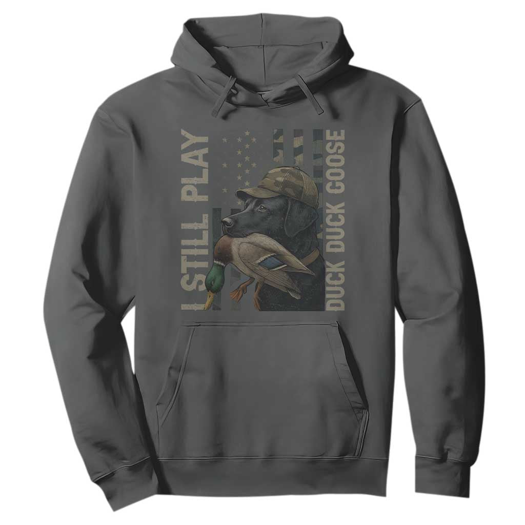 Funny I Still Play Duck Duck Goose Hoodie Duck Hunting Dog Back Lab TS11 Dark Heather Print Your Wear