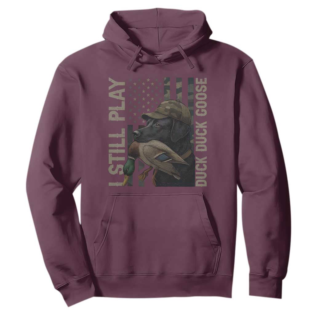 Funny I Still Play Duck Duck Goose Hoodie Duck Hunting Dog Back Lab TS11 Maroon Print Your Wear