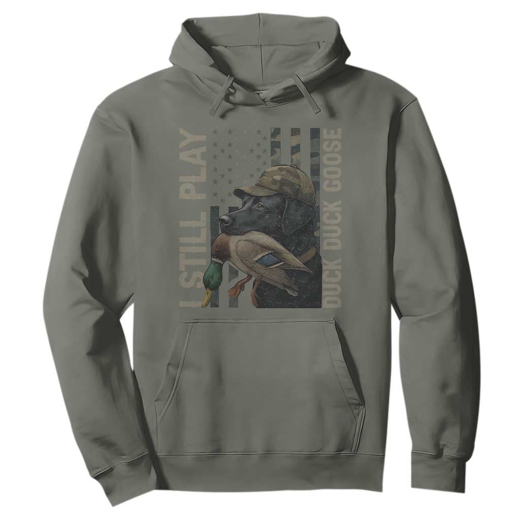 Funny I Still Play Duck Duck Goose Hoodie Duck Hunting Dog Back Lab TS11 Military Green Print Your Wear