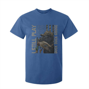Funny I Still Play Duck Duck Goose T Shirt For Kid Duck Hunting Dog Back Lab TS11 Royal Blue Print Your Wear