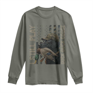 Funny I Still Play Duck Duck Goose Long Sleeve Shirt Duck Hunting Dog Back Lab TS11 Military Green Print Your Wear