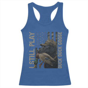 Funny I Still Play Duck Duck Goose Racerback Tank Top Duck Hunting Dog Back Lab TS11 Royal Blue Print Your Wear