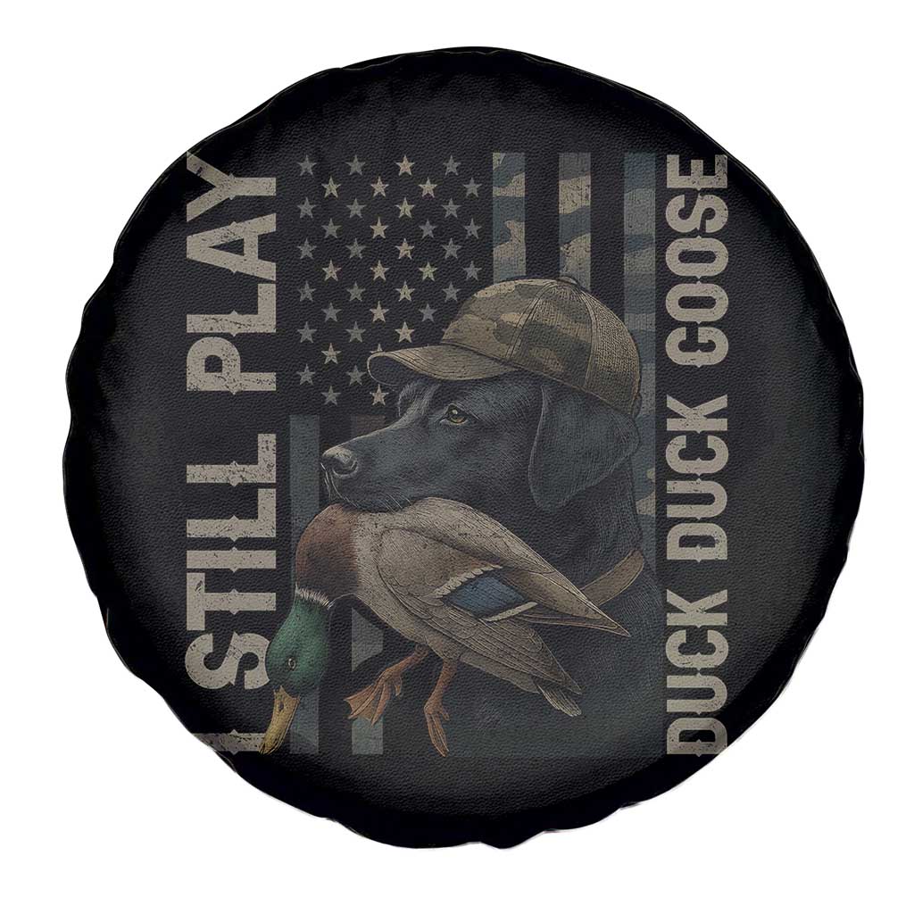 Funny I Still Play Duck Duck Goose Spare Tire Cover Duck Hunting Dog Back Lab TS11 Print Your Wear