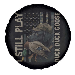 Funny I Still Play Duck Duck Goose Spare Tire Cover Duck Hunting Dog Back Lab TS11 Print Your Wear