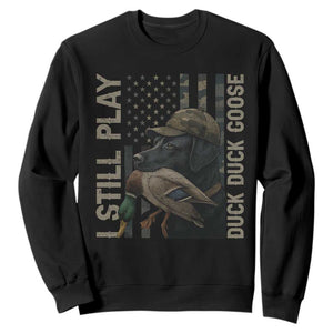 Funny I Still Play Duck Duck Goose Sweatshirt Duck Hunting Dog Back Lab TS11 Black Print Your Wear