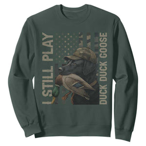 Funny I Still Play Duck Duck Goose Sweatshirt Duck Hunting Dog Back Lab TS11 Dark Forest Green Print Your Wear