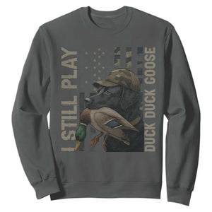 Funny I Still Play Duck Duck Goose Sweatshirt Duck Hunting Dog Back Lab TS11 Dark Heather Print Your Wear