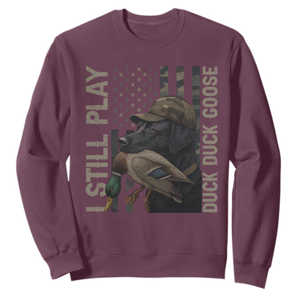 Funny I Still Play Duck Duck Goose Sweatshirt Duck Hunting Dog Back Lab TS11 Maroon Print Your Wear