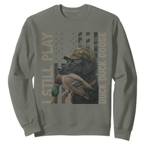 Funny I Still Play Duck Duck Goose Sweatshirt Duck Hunting Dog Back Lab TS11 Military Green Print Your Wear