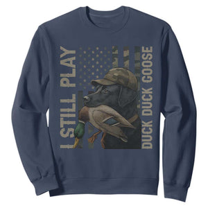 Funny I Still Play Duck Duck Goose Sweatshirt Duck Hunting Dog Back Lab TS11 Navy Print Your Wear