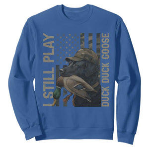 Funny I Still Play Duck Duck Goose Sweatshirt Duck Hunting Dog Back Lab TS11 Royal Blue Print Your Wear