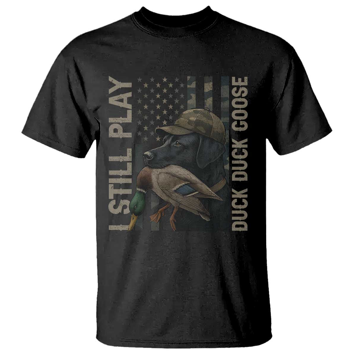 Funny I Still Play Duck Duck Goose T Shirt Duck Hunting Dog Back Lab TS11 Black Print Your Wear