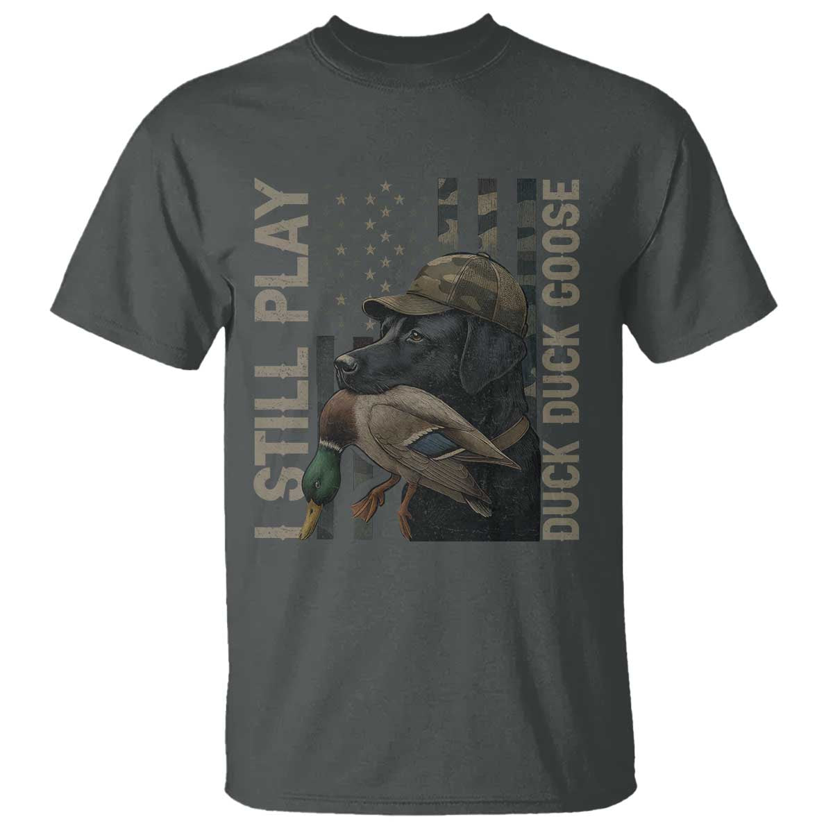 Funny I Still Play Duck Duck Goose T Shirt Duck Hunting Dog Back Lab TS11 Dark Heather Print Your Wear