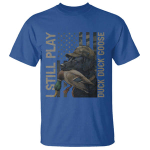 Funny I Still Play Duck Duck Goose T Shirt Duck Hunting Dog Back Lab TS11 Royal Blue Print Your Wear