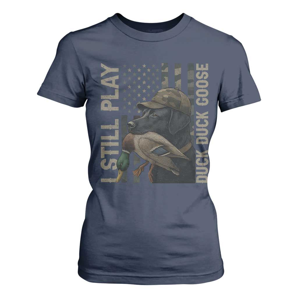 Funny I Still Play Duck Duck Goose T Shirt For Women Duck Hunting Dog Back Lab TS11 Navy Print Your Wear