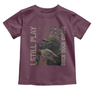 Funny I Still Play Duck Duck Goose Toddler T Shirt Duck Hunting Dog Back Lab TS11 Maroon Print Your Wear