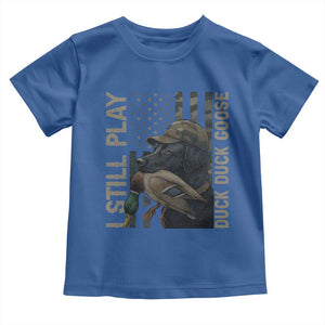Funny I Still Play Duck Duck Goose Toddler T Shirt Duck Hunting Dog Back Lab TS11 Royal Blue Print Your Wear