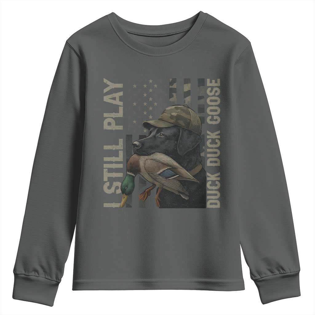 Funny I Still Play Duck Duck Goose Youth Sweatshirt Duck Hunting Dog Back Lab TS11 Dark Heather Print Your Wear