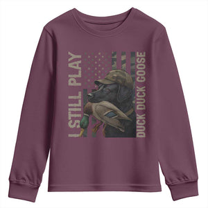 Funny I Still Play Duck Duck Goose Youth Sweatshirt Duck Hunting Dog Back Lab TS11 Maroon Print Your Wear
