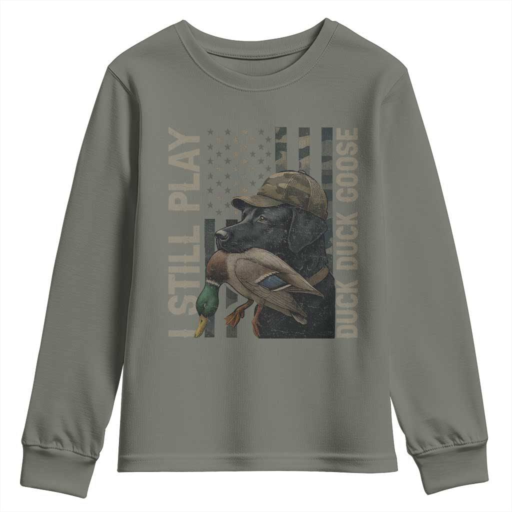 Funny I Still Play Duck Duck Goose Youth Sweatshirt Duck Hunting Dog Back Lab TS11 Military Green Print Your Wear