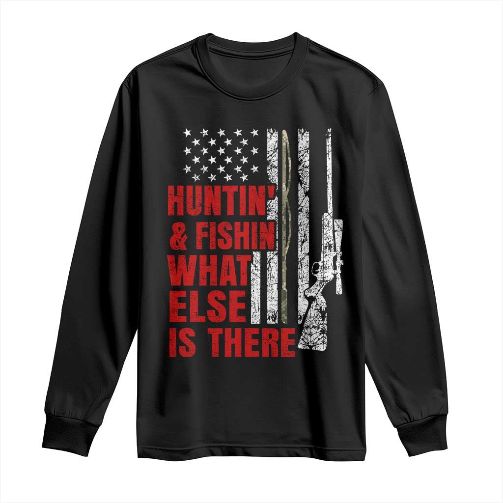 Hunting And Fishing What Else Is There Long Sleeve Shirt Vintage American Flag TS11 Black Print Your Wear