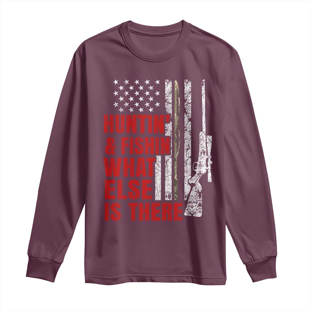 Hunting And Fishing What Else Is There Long Sleeve Shirt Vintage American Flag TS11 Maroon Print Your Wear