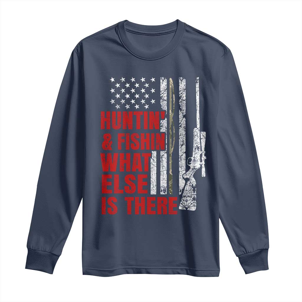 Hunting And Fishing What Else Is There Long Sleeve Shirt Vintage American Flag TS11 Navy Print Your Wear