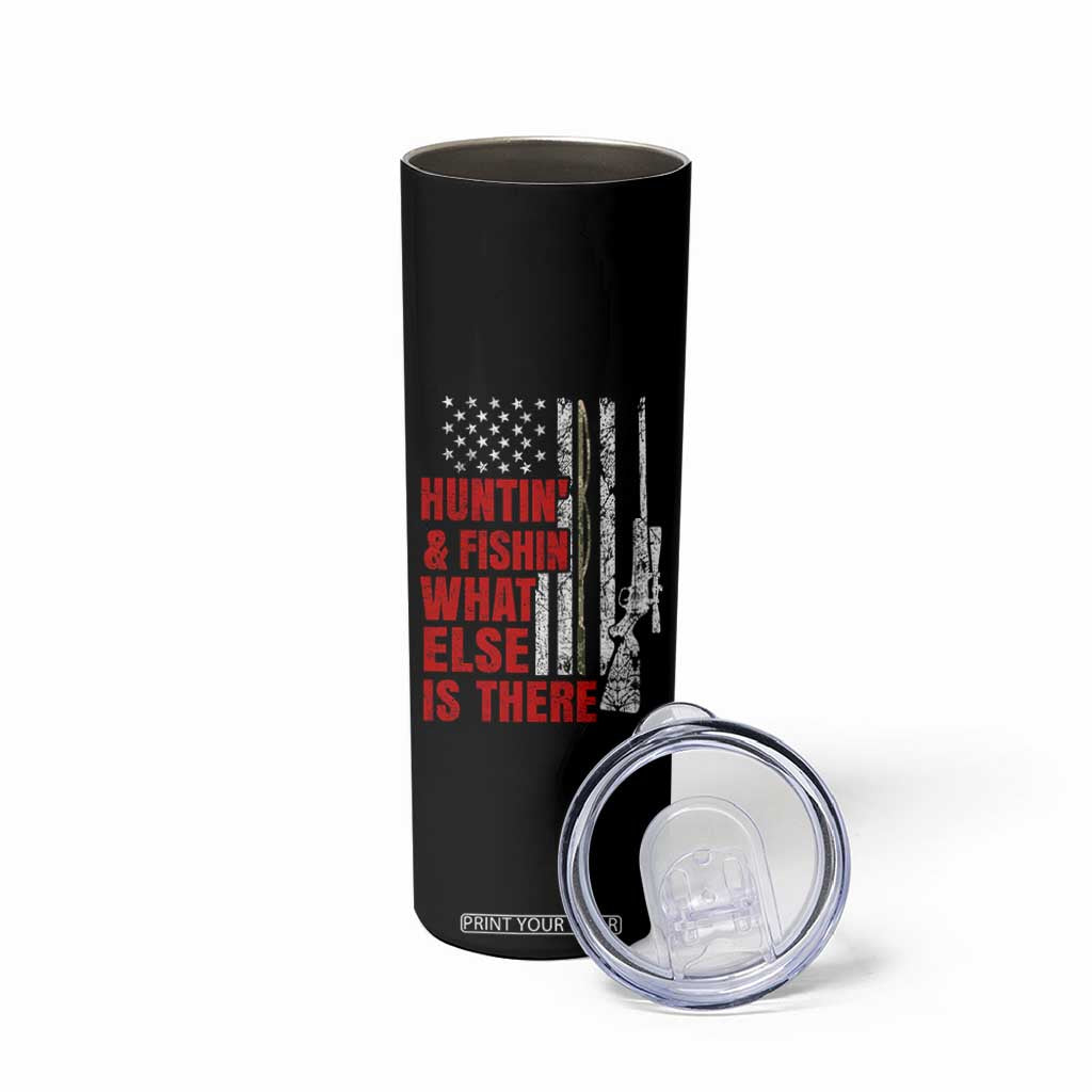 Hunting And Fishing What Else Is There Skinny Tumbler Vintage American Flag TS11 Print Your Wear