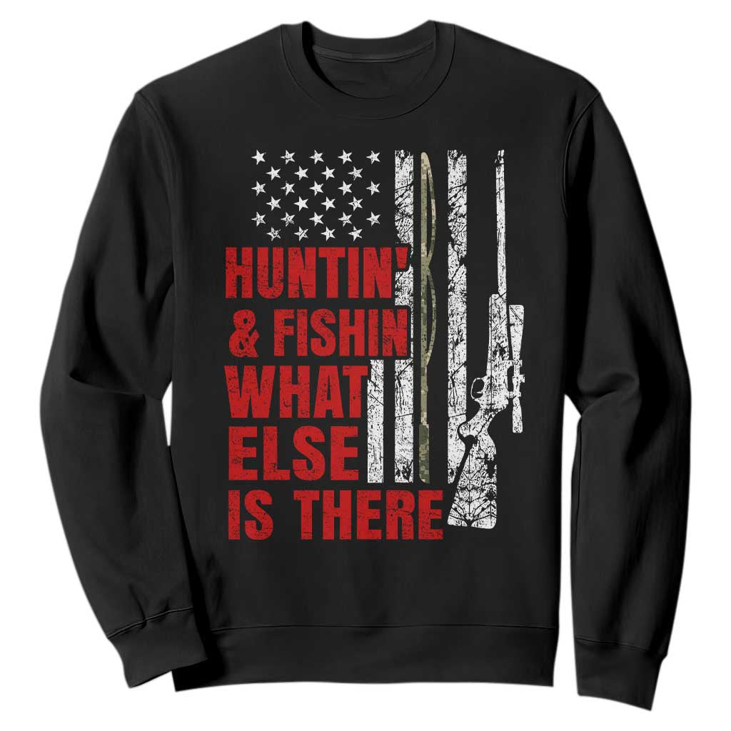 Hunting And Fishing What Else Is There Sweatshirt Vintage American Flag TS11 Black Print Your Wear