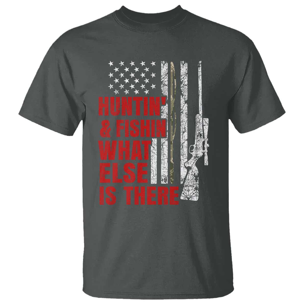Hunting And Fishing What Else Is There T Shirt Vintage American Flag TS11 Dark Heather Print Your Wear