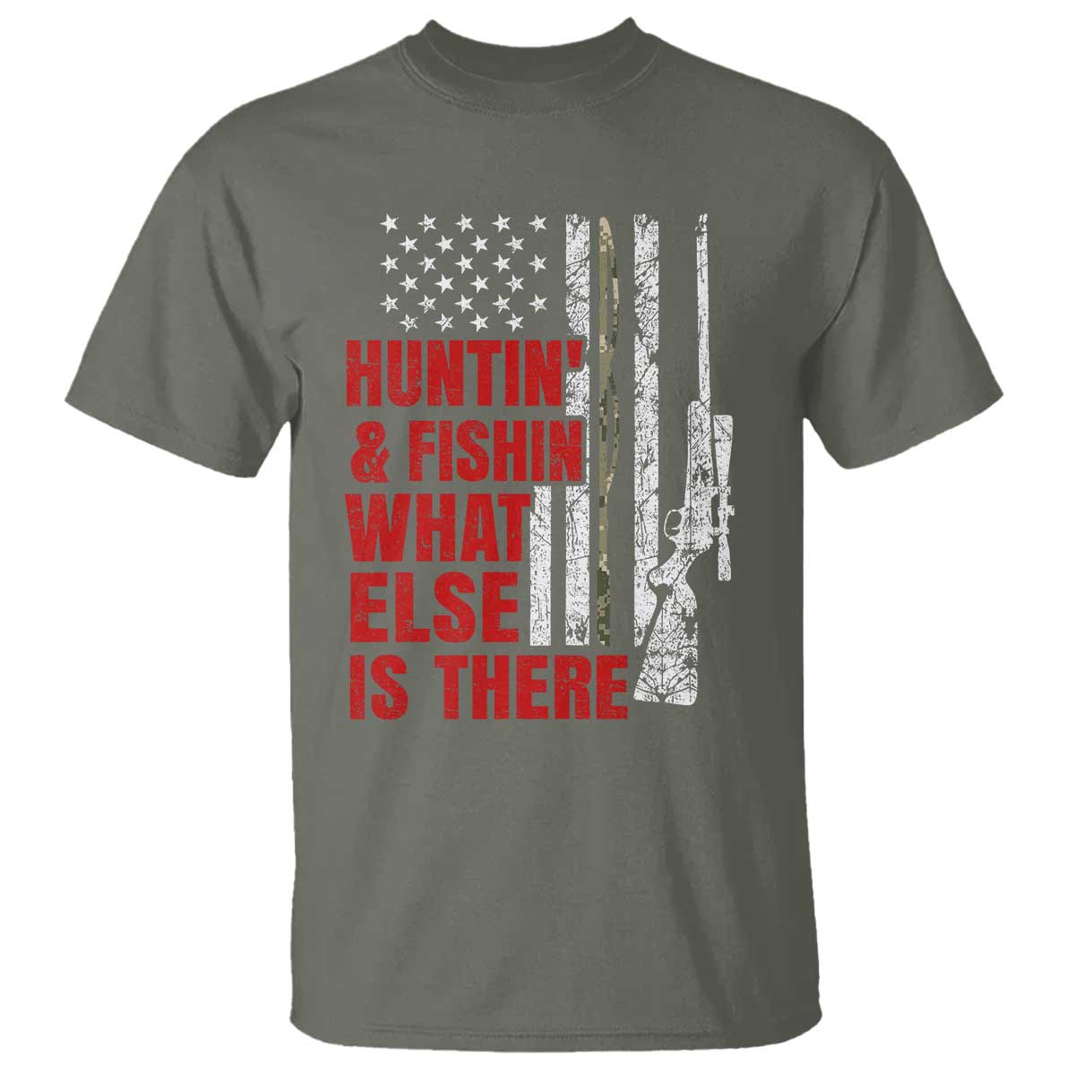 Hunting And Fishing What Else Is There T Shirt Vintage American Flag TS11 Military Green Print Your Wear