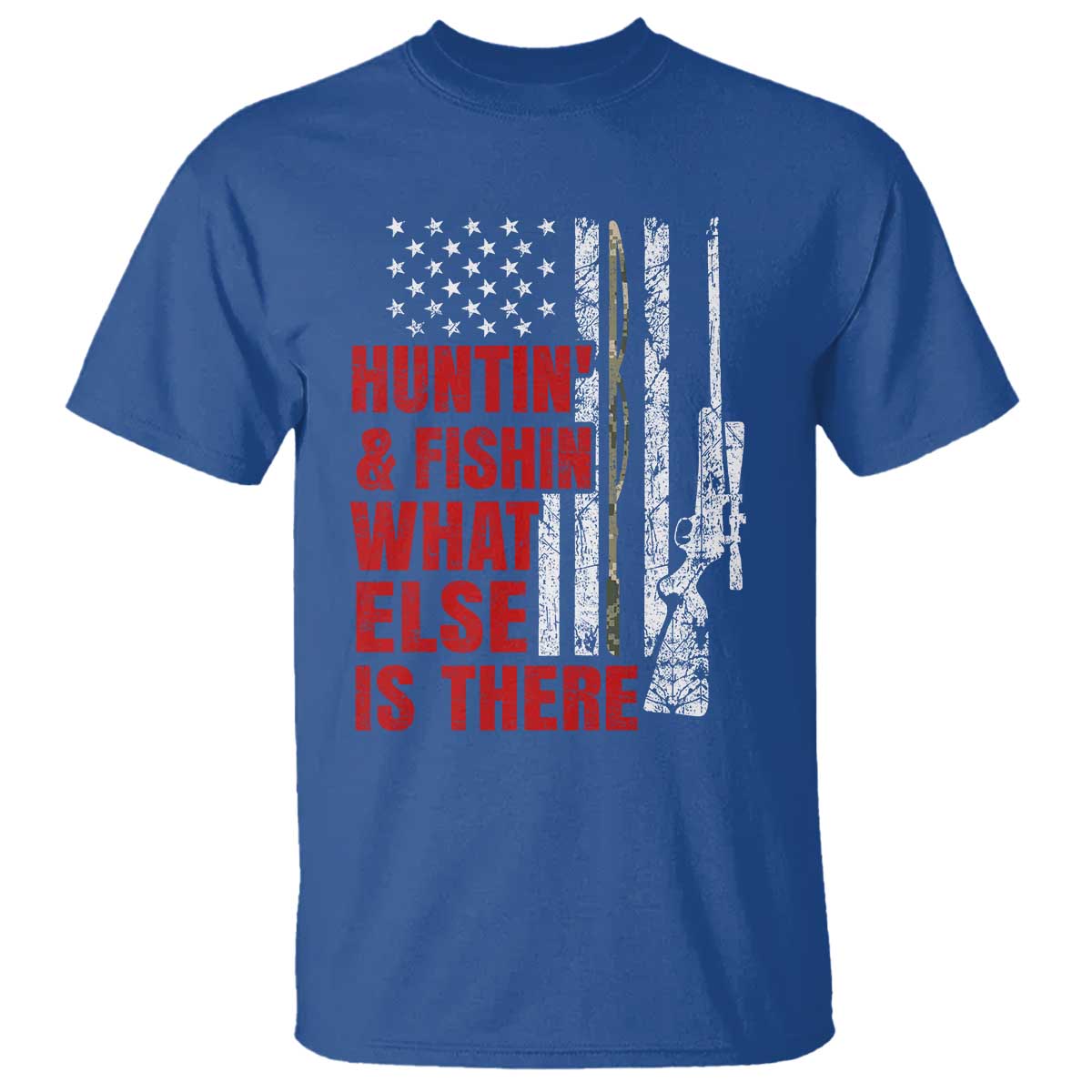 Hunting And Fishing What Else Is There T Shirt Vintage American Flag TS11 Royal Blue Print Your Wear