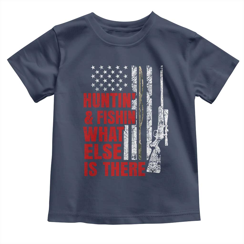 Hunting And Fishing What Else Is There Toddler T Shirt Vintage American Flag TS11 Navy Print Your Wear