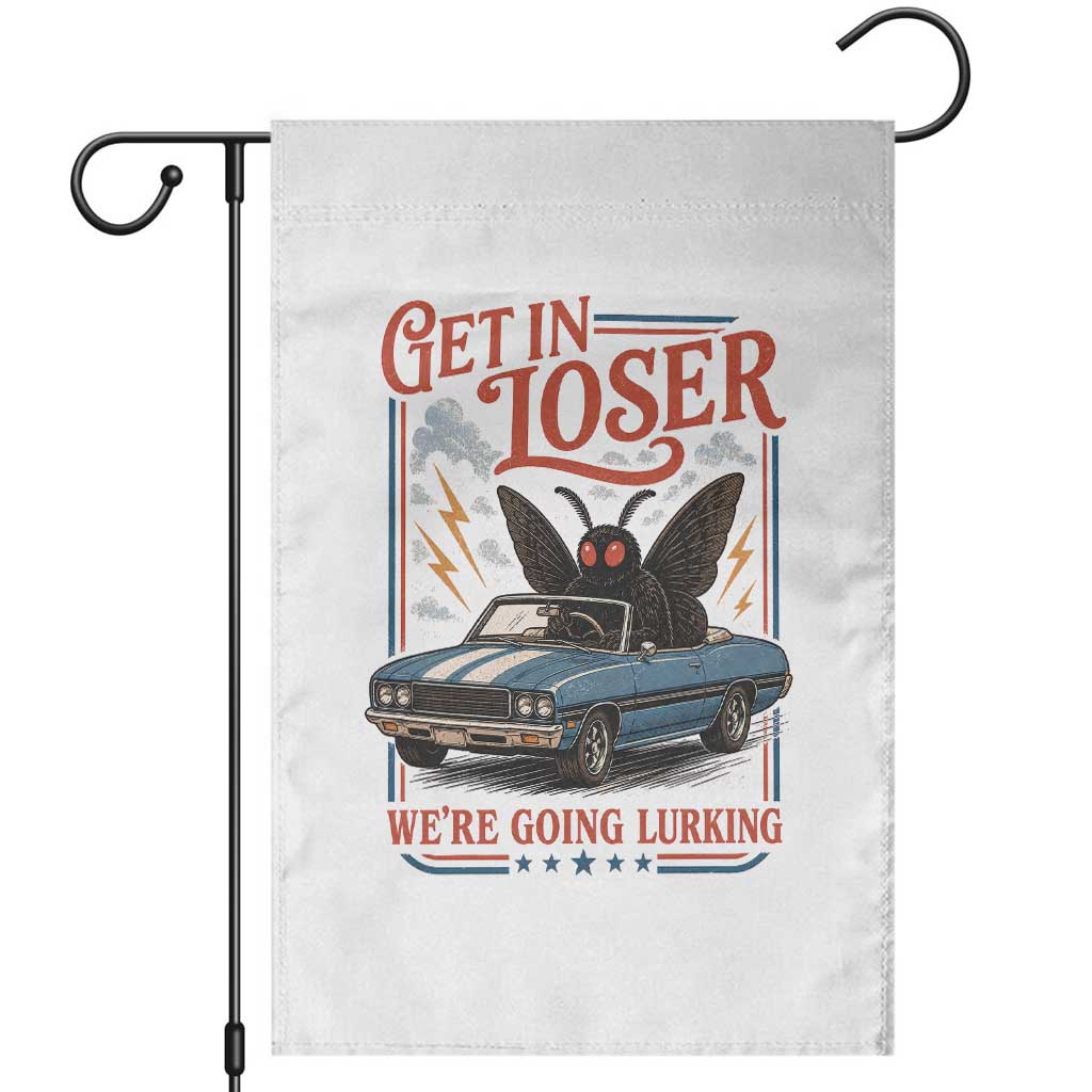 Funny Mothman Garden Flag Get In Loser We Are Going Lurking Cryptid Lover TS11 White Print Your Wear