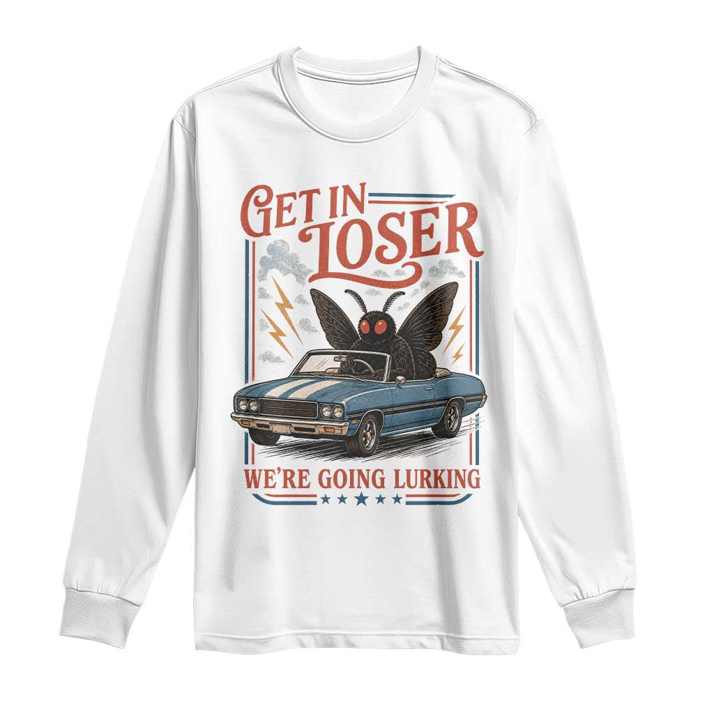 Funny Mothman Long Sleeve Shirt Get In Loser We Are Going Lurking Cryptid Lover