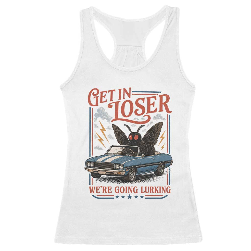 Funny Mothman Racerback Tank Top Get In Loser We Are Going Lurking Cryptid Lover TS11 White Print Your Wear