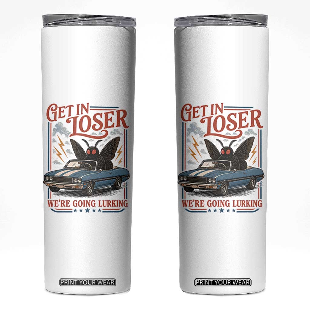 Funny Mothman Skinny Tumbler Get In Loser We Are Going Lurking Cryptid Lover TS11 White Print Your Wear