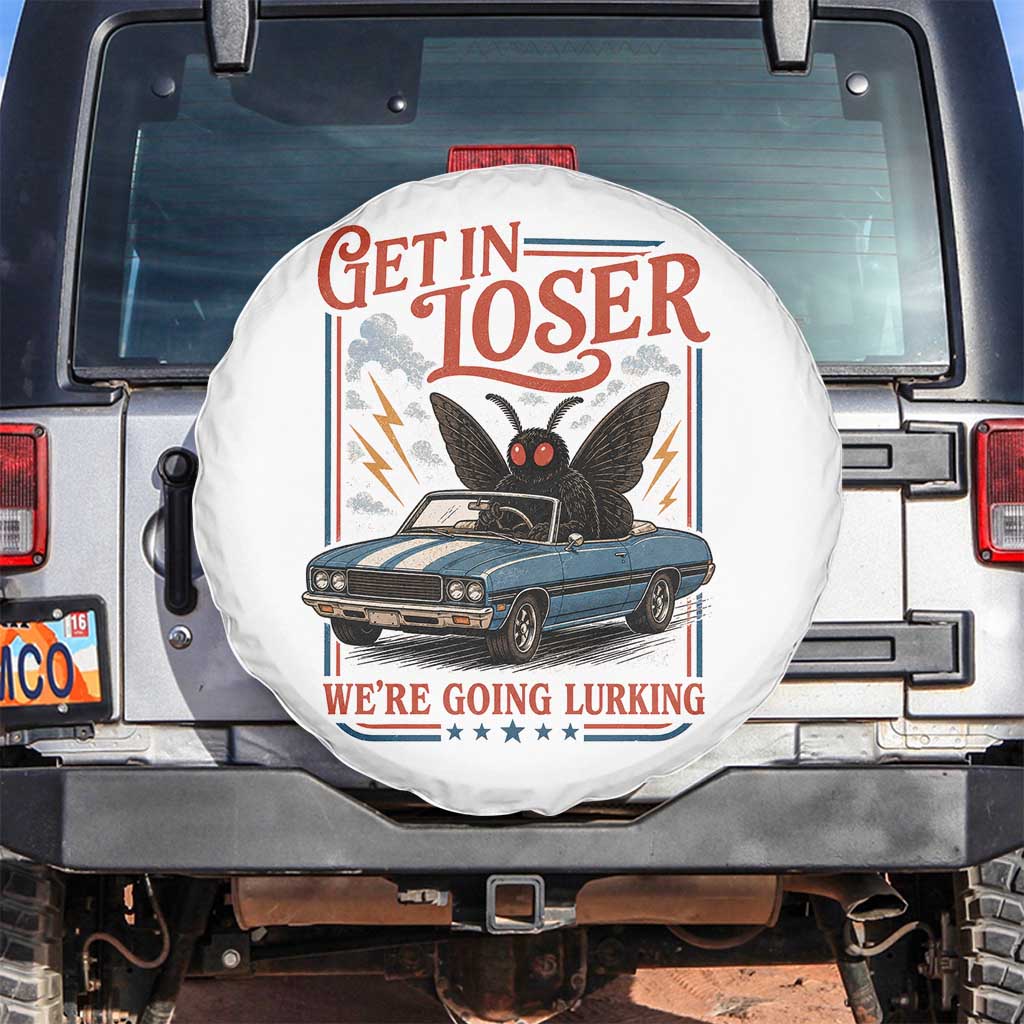 Funny Mothman Spare Tire Cover Get In Loser We Are Going Lurking Cryptid Lover TS11 No hole White Print Your Wear