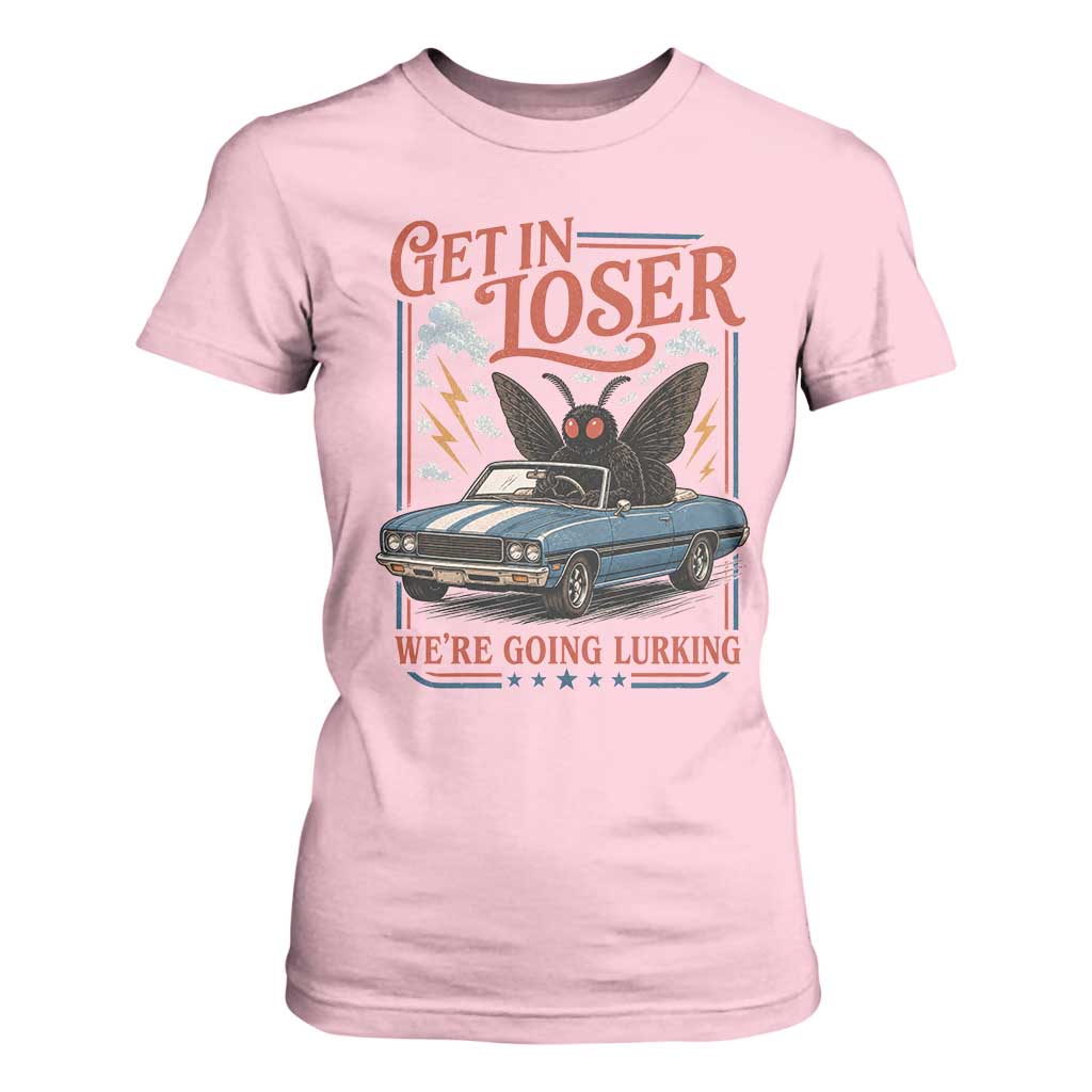 Funny Mothman T Shirt For Women Get In Loser We Are Going Lurking Cryptid Lover