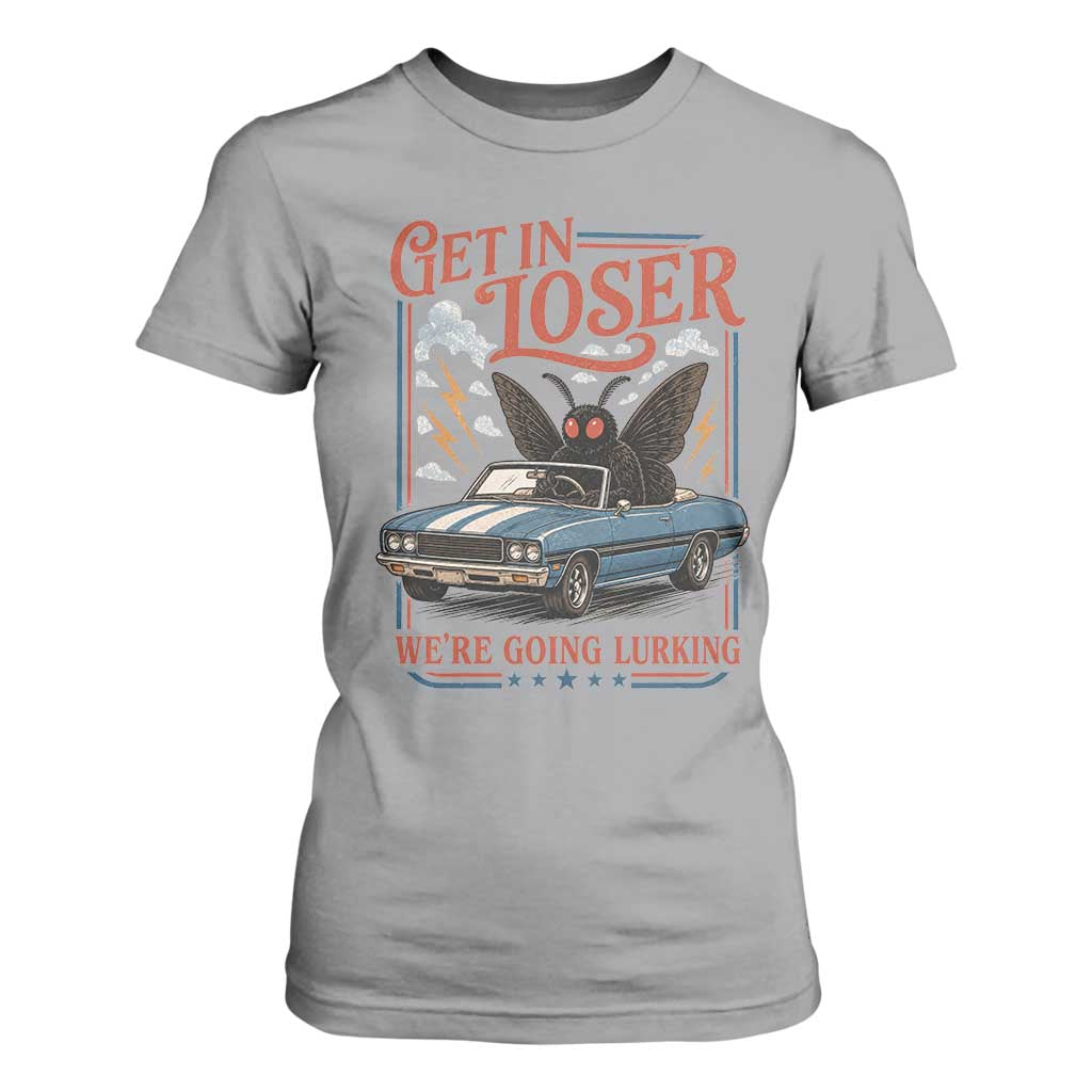 Funny Mothman T Shirt For Women Get In Loser We Are Going Lurking Cryptid Lover