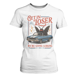 Funny Mothman T Shirt For Women Get In Loser We Are Going Lurking Cryptid Lover