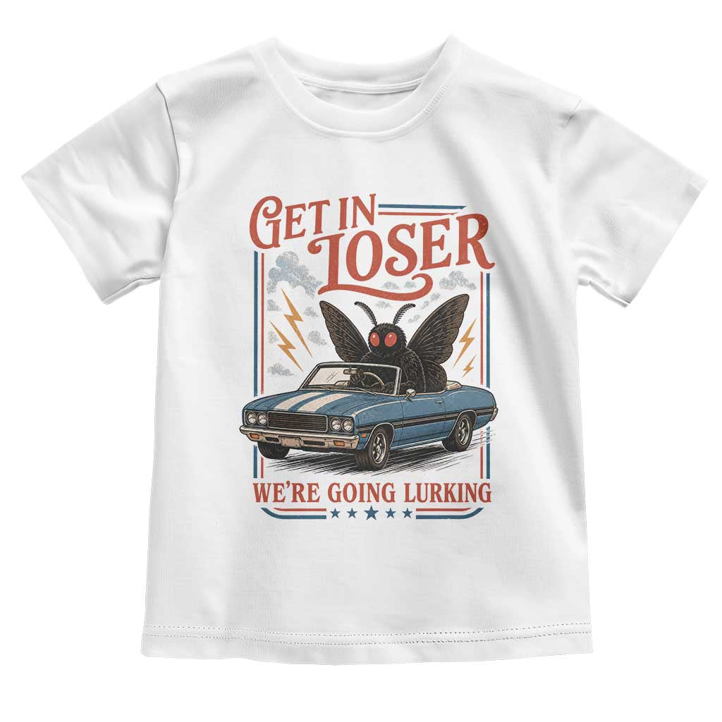 Funny Mothman Toddler T Shirt Get In Loser We Are Going Lurking Cryptid Lover TS11 White Print Your Wear