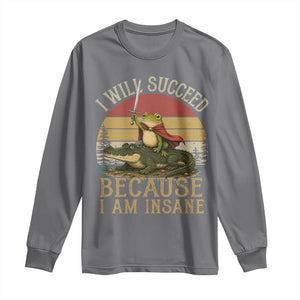 I Will Succeed Because I Am Insane Funny Frog Riding Alligator Long Sleeve Shirt