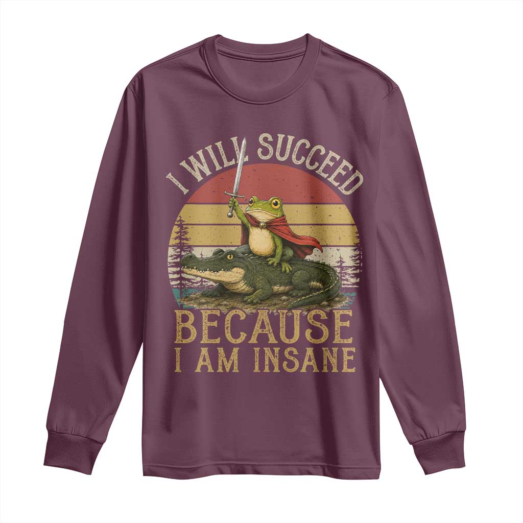 I Will Succeed Because I Am Insane Funny Frog Riding Alligator Long Sleeve Shirt