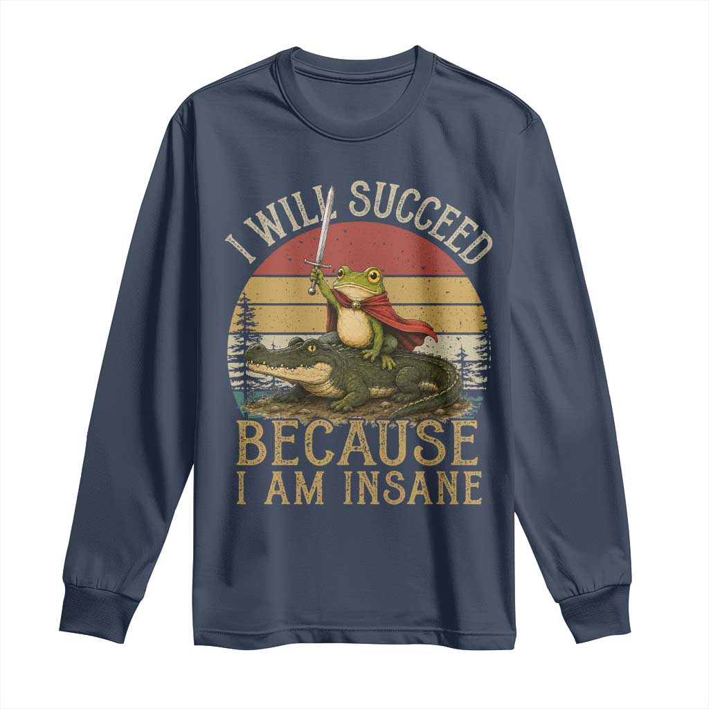 I Will Succeed Because I Am Insane Funny Frog Riding Alligator Long Sleeve Shirt