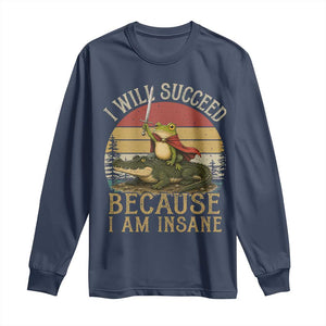 I Will Succeed Because I Am Insane Funny Frog Riding Alligator Long Sleeve Shirt